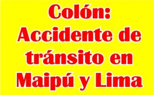 Colón: Accidente de tránsito en Maipú y Lima